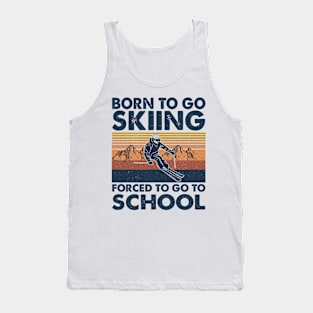 Vintage Born To Go To Skiing Forced To Go To School Tank Top